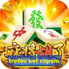 trofeu bet cupom